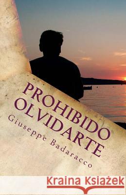 Prohibido Olvidarte Giuseppe Badaracco 9781543204445 Createspace Independent Publishing Platform