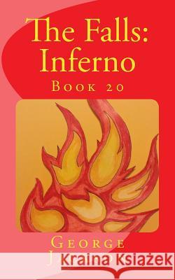 The Falls: Inferno George Jackson 9781543208184 Createspace Independent Publishing Platform
