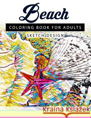 Beach Coloring Books for Adults: A Sketch grayscale coloring books beginner (High Quality picture) Beach Coloring Books for Adults 9781543216714