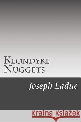 Klondyke Nuggets Joseph Ladue 9781543292138 Createspace Independent Publishing Platform