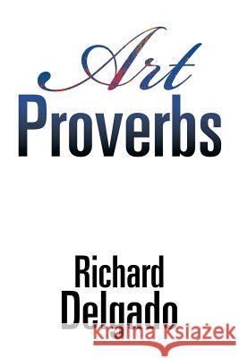 Art Proverbs Richard Delgado 9781543423907