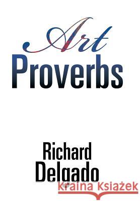 Art Proverbs Richard Delgado 9781543423914