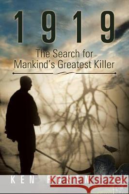 1919: The Search for Mankind's Greatest Killer Ken Rosen 9781543449808