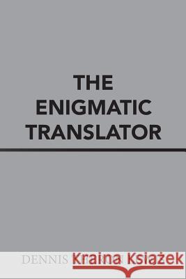 The Enigmatic Translator Dennis Theron Lewis 9781543462746