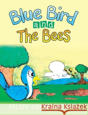 Blue Bird and the Bees Felipe Cofreros, PH D 9781543499643