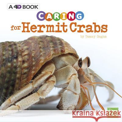 Caring for Hermit Crabs: A 4D Book Tammy Gagne 9781543527421 Pebble Books