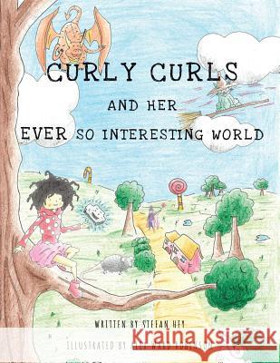 Curly Curls and Her Ever So Interesting World Stefan Hey 9781543740363