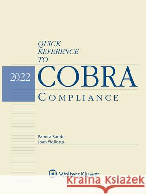 Quick Reference to COBRA Compliance: 2022 Edition Pamela L. Sande Joan Vigliotta 9781543837469 Aspen Publishers