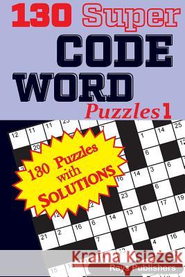 130 Super Code Word Puzzles Rays Publishers 9781544028262