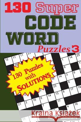 130 Super Code Word Puzzles Rays Publishers 9781544028323
