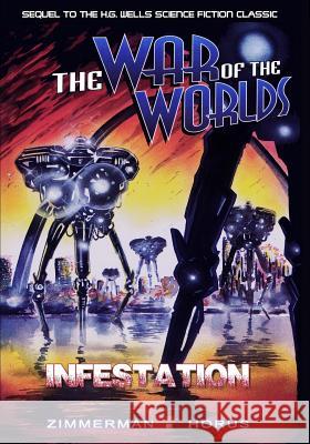 War of the Worlds: Infestation Randy Zimmerman, Horus 9781544050157 Caliber Comics