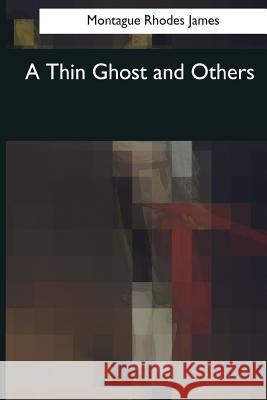 A Thin Ghost and Others Montague Rhode 9781544050577