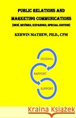 Public Relations And Marketing Communications: [New, Revised, Expanded, Special Edition] Mathew, Kerwin 9781544053417