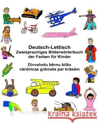 Deutsch-Lettisch Zweisprachiges Bilderwörterbuch der Farben für Kinder Carlson, Kevin 9781544062211