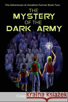 The Mystery of the Dark Army Craig Philip Peterson 9781544062259