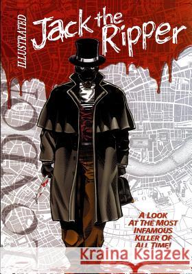 Jack the Ripper Illustrated Gary Reed Mark Bloodworth 9781544068466