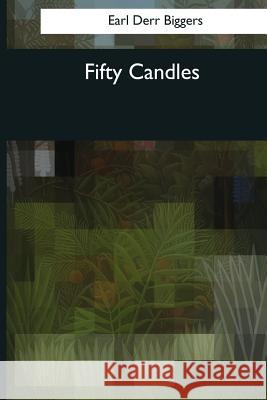 Fifty Candles Earl Derr Biggers 9781544082639
