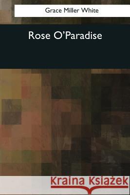 Rose O'Paradise Grace Miller White 9781544095479
