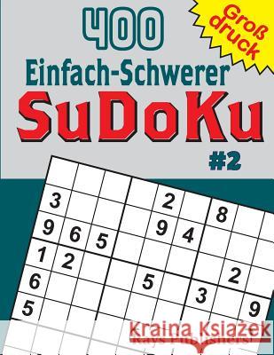 400 Einfach-Schwerer SuDoKu #2 Rays Publishers 9781544112756