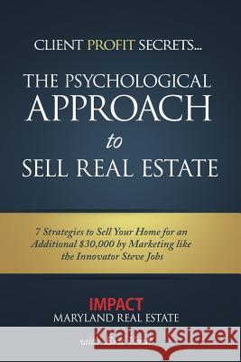 Impact - Psychological Approach to Sell Real Estate: 7 Strategies to Sell Your Home for an Additional $30,000 Eric Verdi 9781544138381