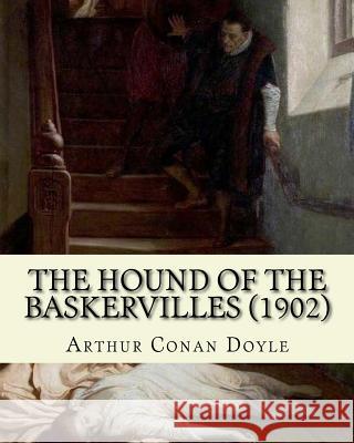 The Hound of the Baskervilles (1902). By: Arthur Conan Doyle, illustrated By: Sidney Paget: The Hound of the Baskervilles is the third of the crime no Paget, Sidney 9781544150581