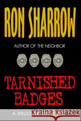Tarnished Badges Ron Sharrow 9781544156934