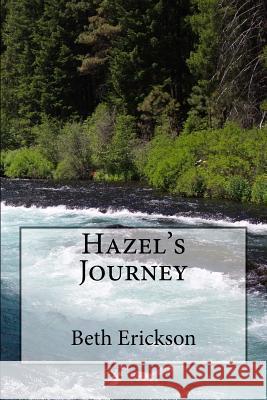 Hazel's Journey Beth Erickson 9781544170596