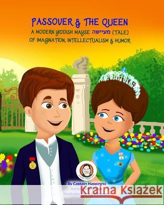Passover & The Queen: A modern Yiddish Mayse-tale of imagination, intellectualism & humor Even-Zohar, Avner 9781544217062 Createspace Independent Publishing Platform