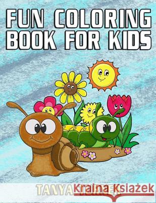 Fun Coloring Book for Kids Tanya Turner 9781544227191