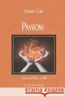 Passions: A Detective Novel of 1930 Edward Cline 9781544251967 Createspace Independent Publishing Platform