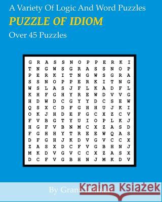 Puzzle of IDIOMS: Logic Puzzles Tallman, Grant 9781544255200 Createspace Independent Publishing Platform