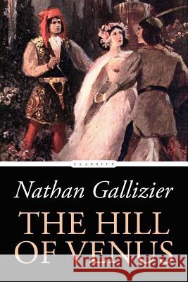 The Hill of Venus Nathan Gallizier 9781544273242 Createspace Independent Publishing Platform