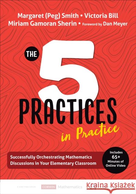 The Five Practices in Practice [Elementary]: Successfully Orchestrating Mathematics Discussions in Your Elementary Classroom Smith 9781544321134