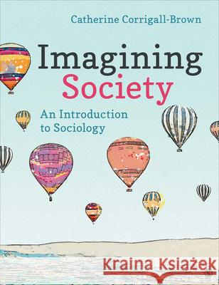 Imagining Society: An Introduction to Sociology Catherine J. Corrigall-Brown 9781544333427