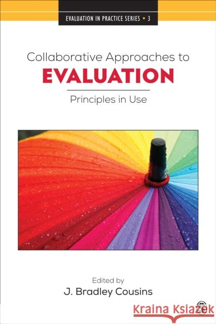 Collaborative Approaches to Evaluation: Principles in Use J. Bradley Cousins 9781544344645