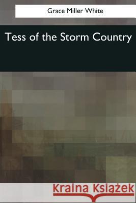 Tess of the Storm Country Grace Miller White 9781544600994