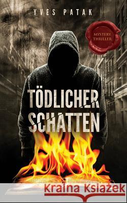 Toedlicher Schatten Yves Patak 9781544615165