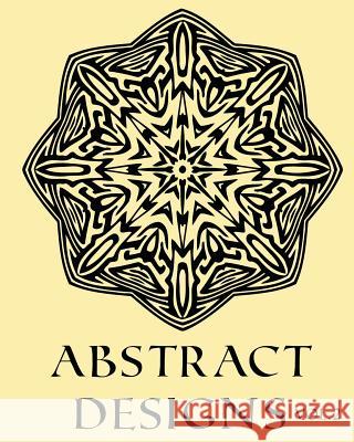 Abstract Designs Vol.2 Adult Coloring Book Colouring 52 Stars, Mandalas & Designs: 52 Designs, Stars & Mandalas to color in, with only one design per Color, Captain 9781544619910 Createspace Independent Publishing Platform