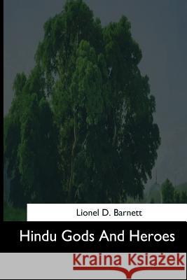 Hindu Gods And Heroes Barnett, Lionel D. 9781544627328