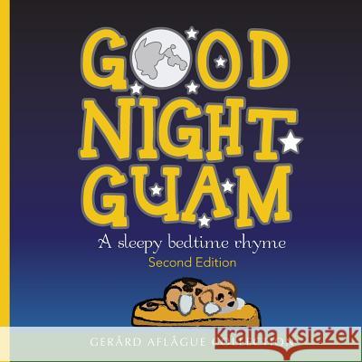 Good Night Guam: A sleepy bedtime rhyme Mary Aflague, Gerard Aflague 9781544648347