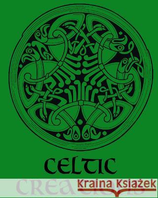 Celtic Creations - Adult Coloring / Colouring Book - Relaxation Stress Art: 38 patterns to color in, with only one design per page Color, Captain 9781544649825 Createspace Independent Publishing Platform
