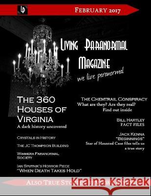 Living Paranormal Magazine Feb17: Collectors Edition Bill Hartley Andy Overtone Sara Cope 9781544659039