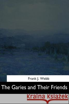 The Garies and Their Friends Frank J 9781544705859
