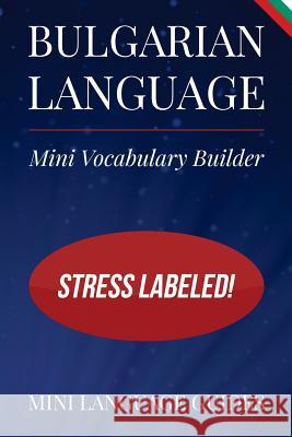 Bulgarian Language Mini Vocabulary Builder: Stress Labeled! Mini Languag 9781544716459 Createspace Independent Publishing Platform