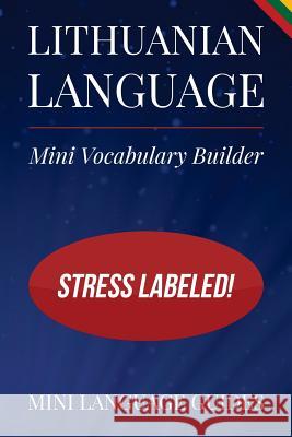 Lithuanian Language Mini Vocabulary Builder: Stress Labeled! Mini Languag 9781544717517 Createspace Independent Publishing Platform