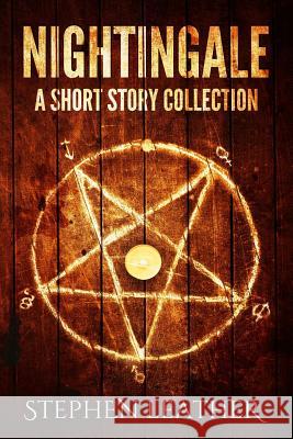 Nightingale - A Short Story Collection Stephen Leather 9781544744544