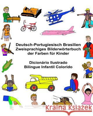 Deutsch-Portugiesisch Brasilien Zweisprachiges Bilderwörterbuch der Farben für Kinder Dicionário Ilustrado Bilíngue Infantil Colorido Carlson, Kevin 9781544775173