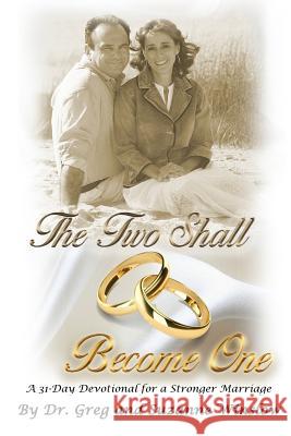 The Two Shall Become One: A 31-Day Devotional for a Stronger Marriage Greg Winslow Suzanne Winslow 9781544784830