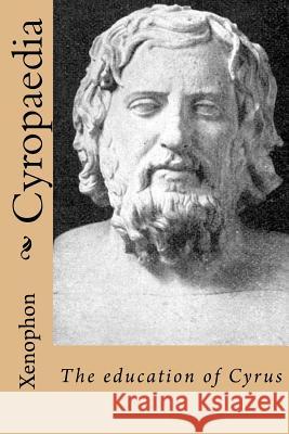 Cyropaedia: The education of Cyrus Dakyns (1868-1911), Henry-Graham 9781544816418