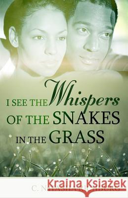 I See Whispers of the Snakes in the Grass C. NaTasha Richburg 9781544851457 Createspace Independent Publishing Platform